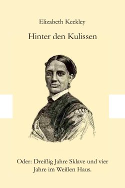 Cover: Elizabeth Keckley - Hinter den Kulissen