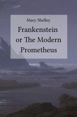 Mary Shelley: Frankenstein or The Modern Prometheus (Buchcover)