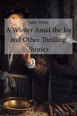 Jules Verne: A Winter Amid the Ice and Other Thrilling Stories (Buchcover)