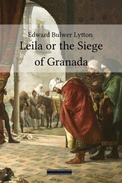 Edward Bulwer Lytton: Leila or the Siege of Granada (Buchcover)