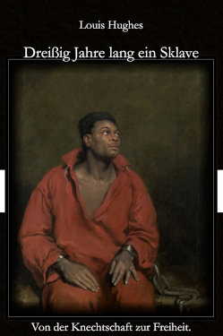 Dreißig Jahre lang ein Sklave - Louis Hughes