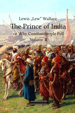 Lewis Lew Wallace: The Prince of India or Why Constantinople Fell - Volume II (Buchcover)